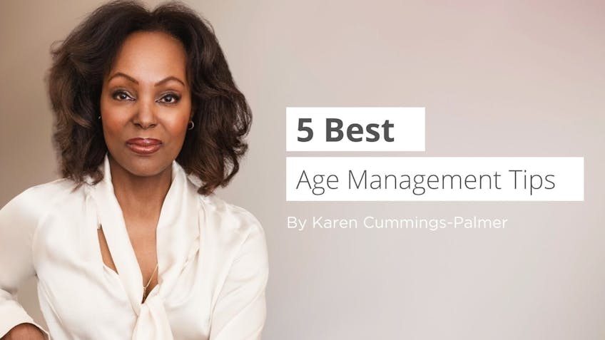 5 Best Age Management Tips by Karen Cummings-Palmer